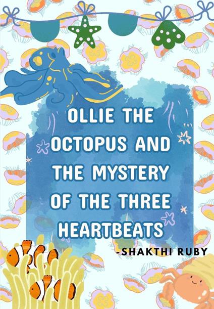 Ollie the Octopus and the Mystery of the Three Heartbeats - Shakthi Ruby - ebook