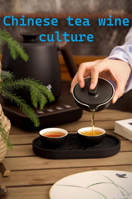 Chinese Tea Wine Culture