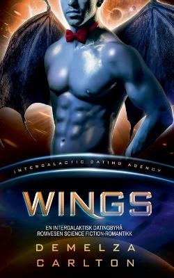 Wings: En Intergalaktisk Datingbyrå Romvesen Science Fiction-Romantikk - Demelza Carlton - cover
