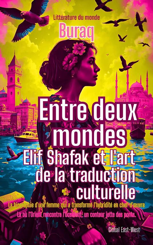 Entre deux mondes: Elif Shafak et l'art de la traduction culturelle