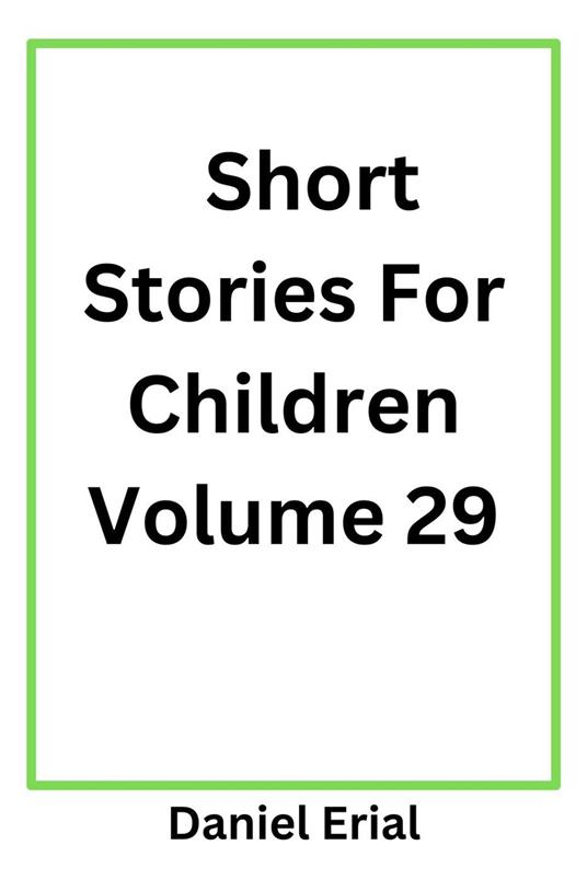 Short Stories For Children Volume 29 - Daniel Erial - ebook