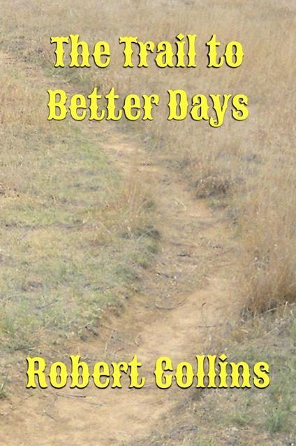 The Trail To Better Days