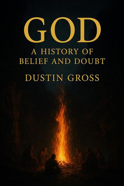 God: A History of Belief and Doubt