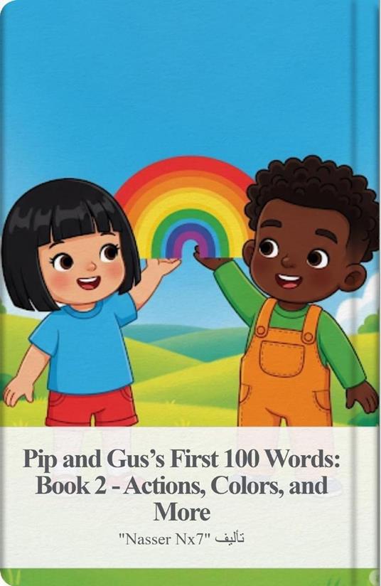 Pip and Gus’s First 100 Words: Book 2 - Actions, Colors, and More - NX7 - ebook