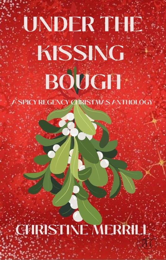 Under the Kissing Bough (A Spicy Regency Christmas Anthology)