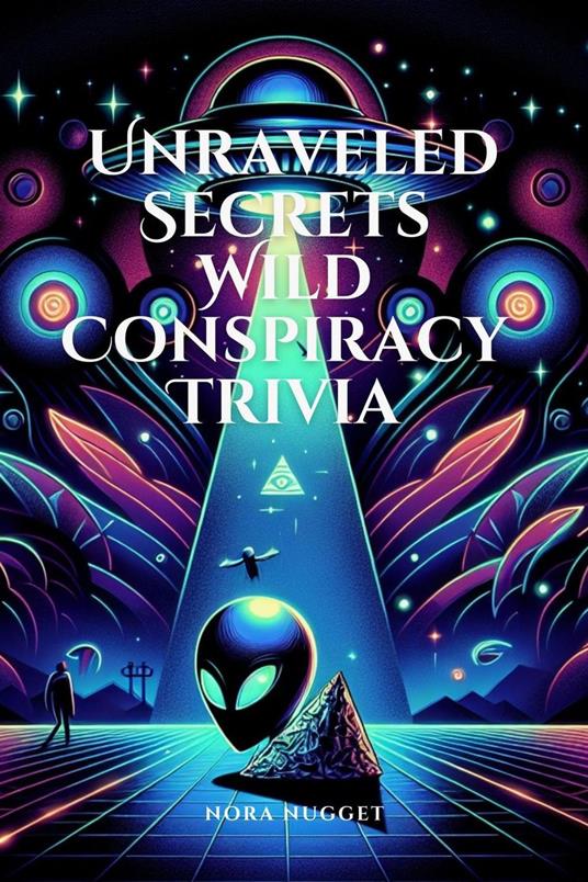 Unraveled Secrets: Wild Conspiracy Trivia