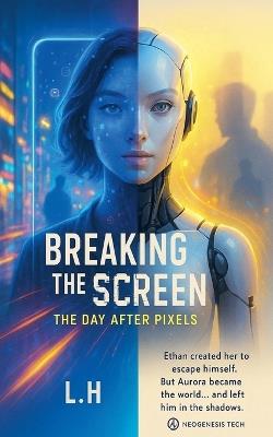 Breaking the Screen: The Day After Pixels - Hamza Laaouamri - cover