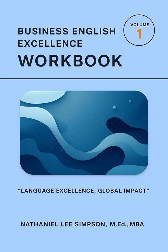 Business English Excellence Workbook Volume 1