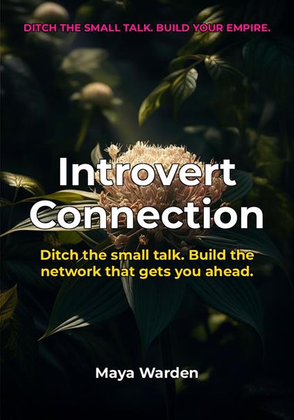 Introvert Connection - Build Authentic Networks, Advance Your Career