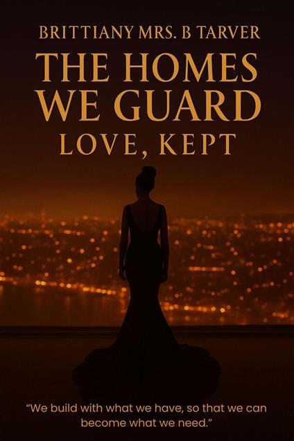 The Homes We Guard: Love, Kept