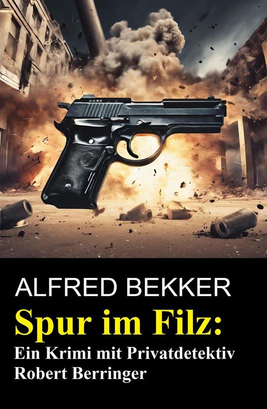 Spur im Filz: Ein Krimi mit Privatdetektiv Robert Berringer