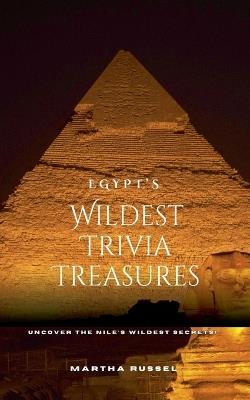 Egypt's Wildest Trivia Treasures - Martha Russel - cover
