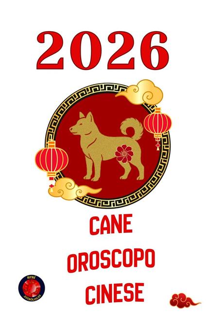 Cane Oroscopo Cinese 2026 - Alina Rubi - ebook