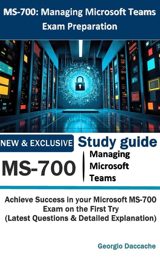 MS-700: Managing Microsoft Teams Exam Preparation