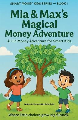 Mia & Max's Magical Money Adventure - Smita Patel - cover