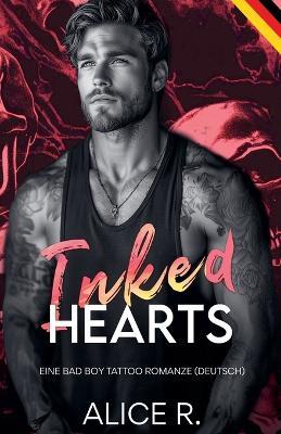 Inked Hearts: Eine Bad Boy Tattoo Romanze (Deutsch) - Alice R Deutsch - cover