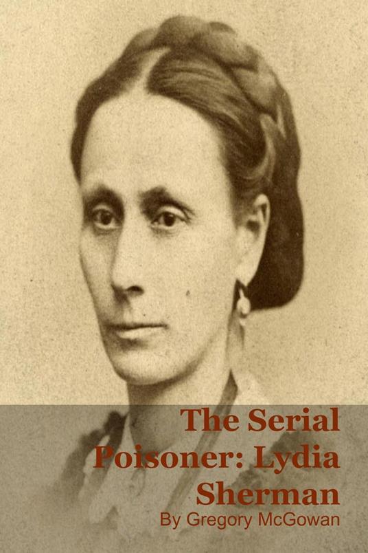 The Serial Poisoner: Lydia Sherman