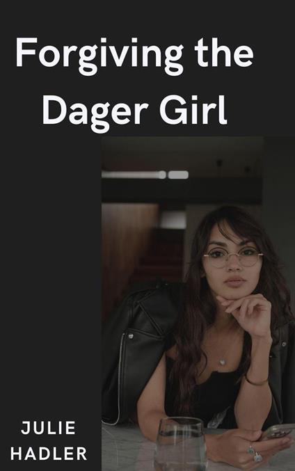 Forgiving the Dager Girl - Julie Hadler - ebook