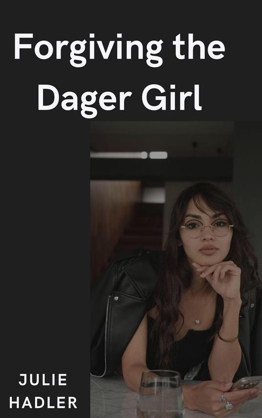 Forgiving the Dager Girl - Julie Hadler - ebook