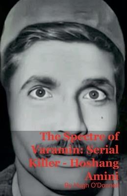 The Spectre of Varamin: Serial Killer - Hoshang Amini - Hugh O'Donnell - cover