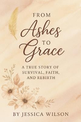 From Ashes to Grace Part One - Jessica Wilson - cover