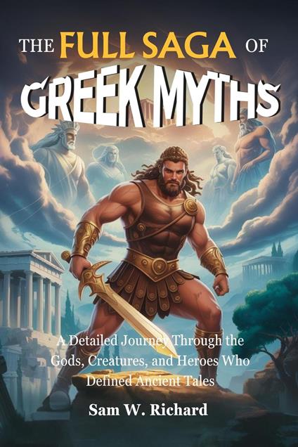 The Full Saga of Greek Myths: From Chaos to Olympus - Sam W. Richard - ebook