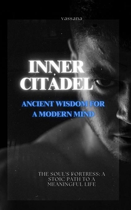 Inner Citadel: Ancient Wisdom for a Modern Mind