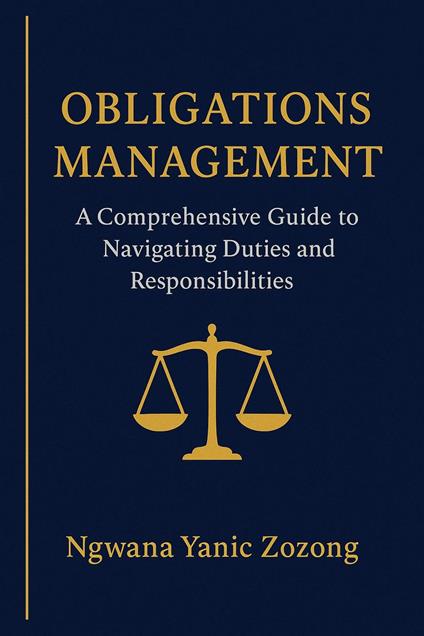 Obligations Management: A Comprehensive Guide To Navigating Duties And Responsibilities