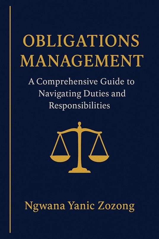 Obligations Management: A Comprehensive Guide To Navigating Duties And Responsibilities