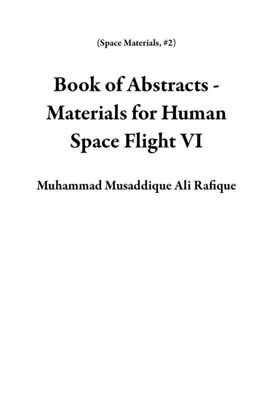 Book of Abstracts - Materials for Human Space Flight VI