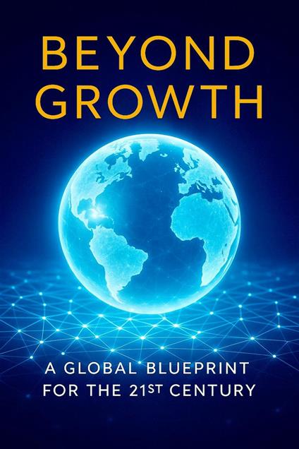 Beyond Growth - A Global Blueprint for the 21st Century