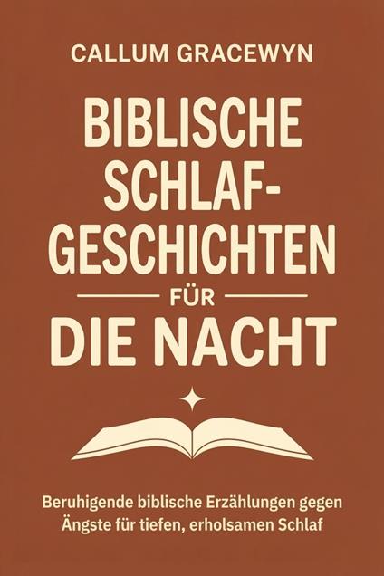 Biblische Schlafgeschichten für die Nacht: Beruhigende biblische Erzählungen gegen Ängste für tiefen, erholsamen Schlaf