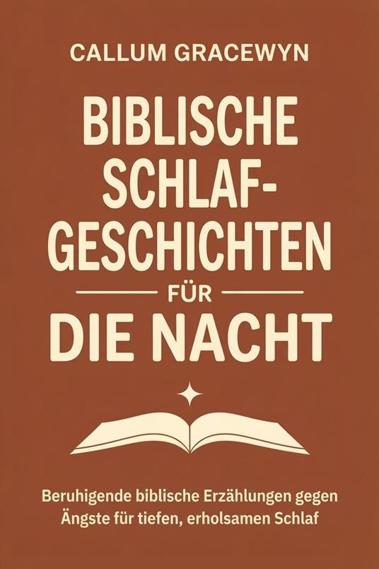 Biblische Schlafgeschichten für die Nacht: Beruhigende biblische Erzählungen gegen Ängste für tiefen, erholsamen Schlaf