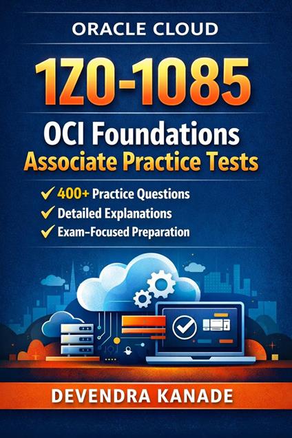 1Z0-1085 OCI Foundations Associate Practice Exams 400+ Questions with Detailed Explanations