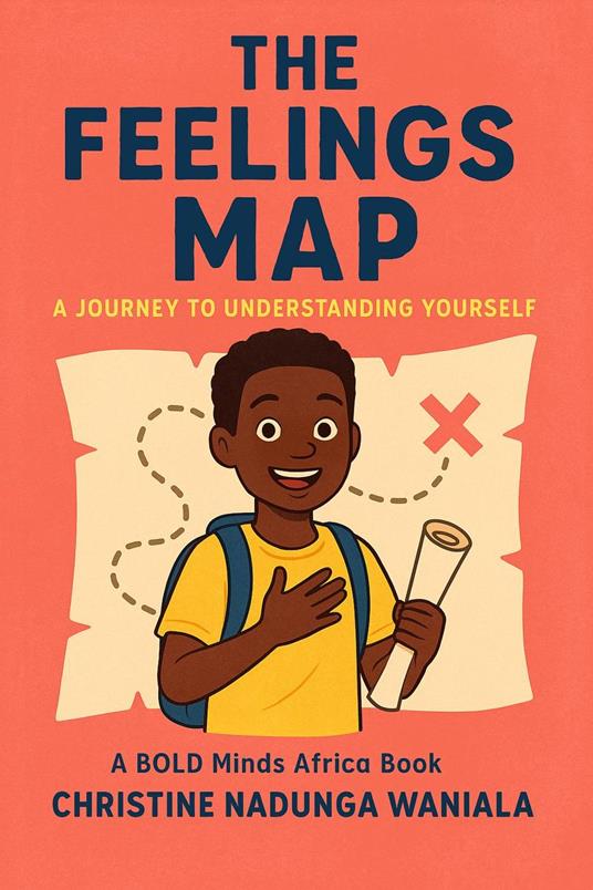 The Feelings Map: A Journey To Understanding Yourself - Christine Nadunga Waniala - ebook