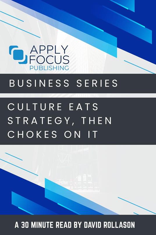 Culture Eats Strategy, Then Chokes on It.