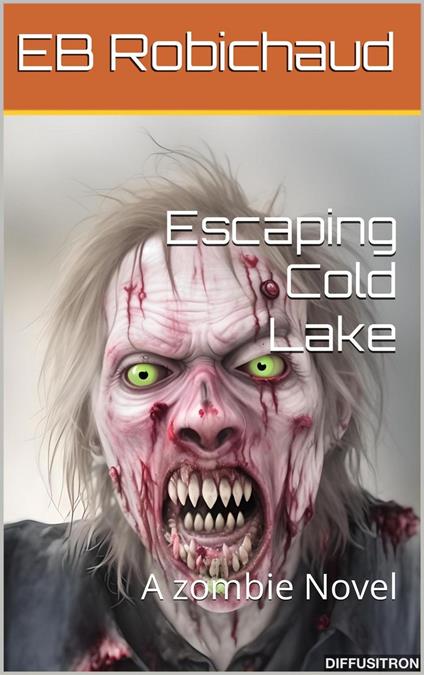 Escaping Cold Lake - EB Robichaud - ebook