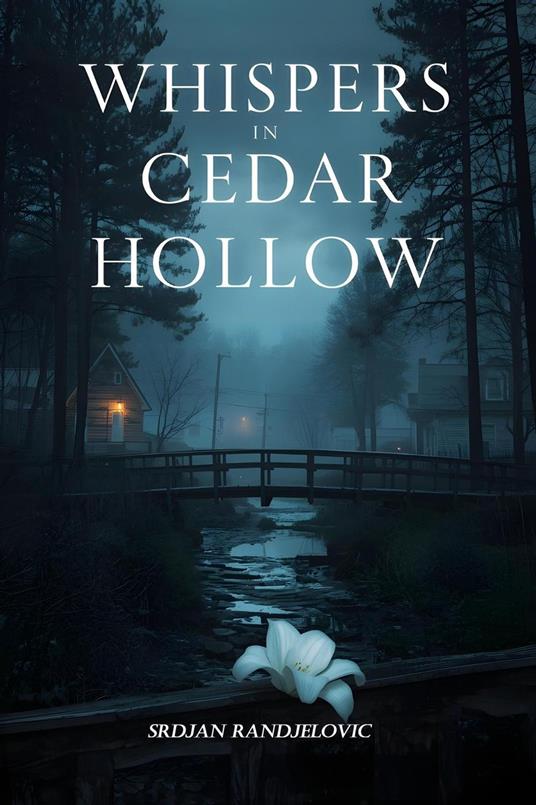 Whispers in Cedar Hollow - A Small Town Romantic Thriller