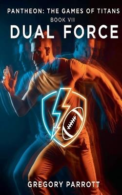 Dual Force - Gregory Parrott - cover