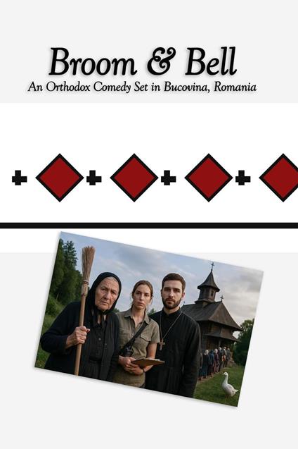 Broom & Bell: An Orthodox Comedy Set in Bucovina, Romania