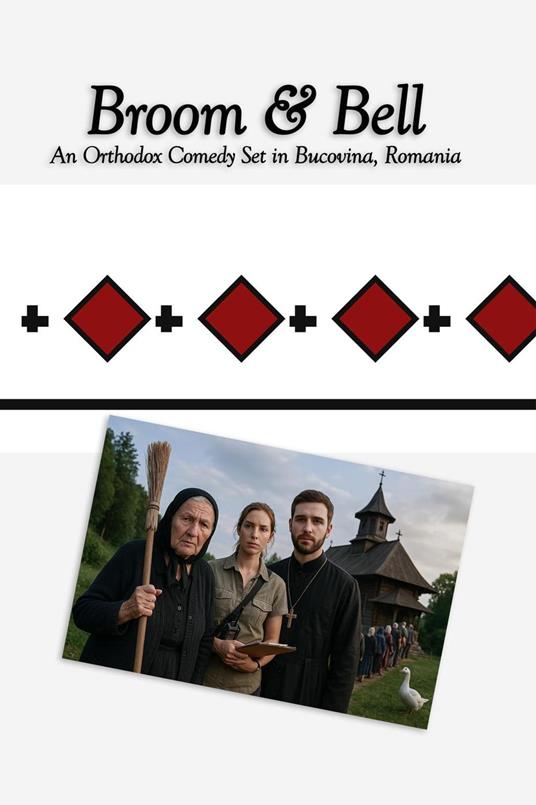 Broom & Bell: An Orthodox Comedy Set in Bucovina, Romania