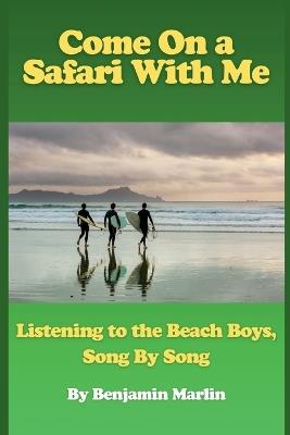 Come On a Safari With Me: Listening to the Beach Boys, Song by Song - Benjamin Marlin - cover