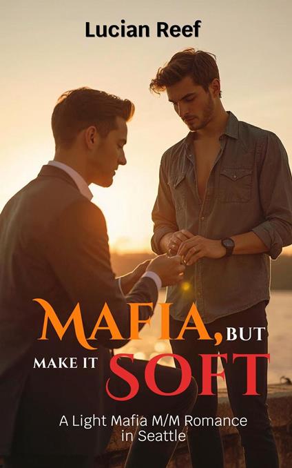 Mafia, But Make It Soft: A Light Mafia M/M Romance in Seattle