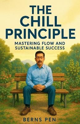 The Chill Principle: Mastering Flow and Sustainable Success - Bernspen - cover