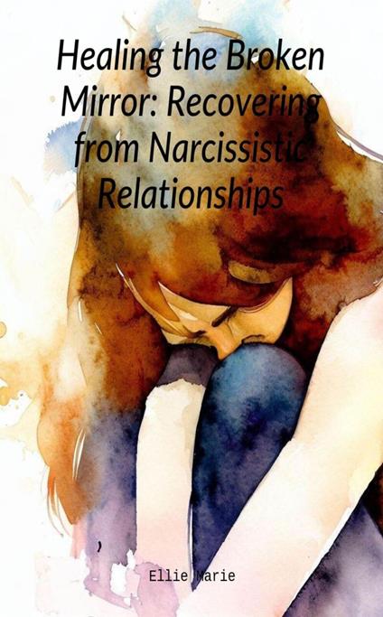 Healing the Broken Mirror: Recovering from Narcissistic Relationships