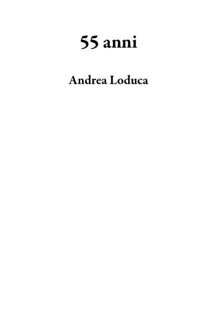 55 anni - Andrea Loduca - ebook
