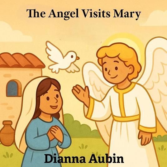 The Angel Visits Mary - Dianna Aubin - ebook