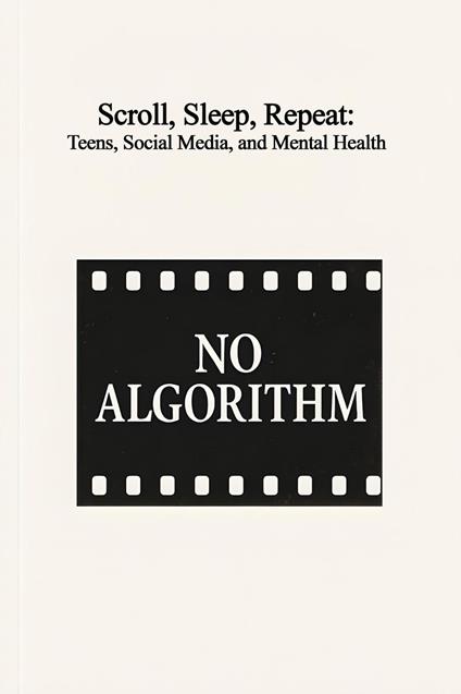 Scroll, Sleep, Repeat: Teens, Social Media, and Mental Health - No Algorithm,Srdjan Randjelovic - ebook