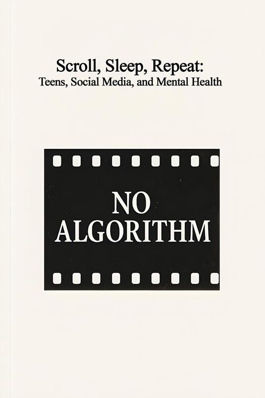 Scroll, Sleep, Repeat: Teens, Social Media, and Mental Health - No Algorithm,Srdjan Randjelovic - ebook