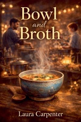 Bowl & Broth - Laura Carpenter - cover